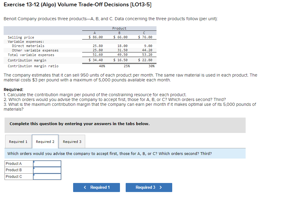 Trade-Off Decisions [LO13-5] Benolt Company produces three products-A, B, and C. Data