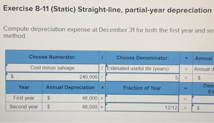  Exercise 8-11 (Static) Straight-line, partial-year depreciation Compute depreciation expense at December