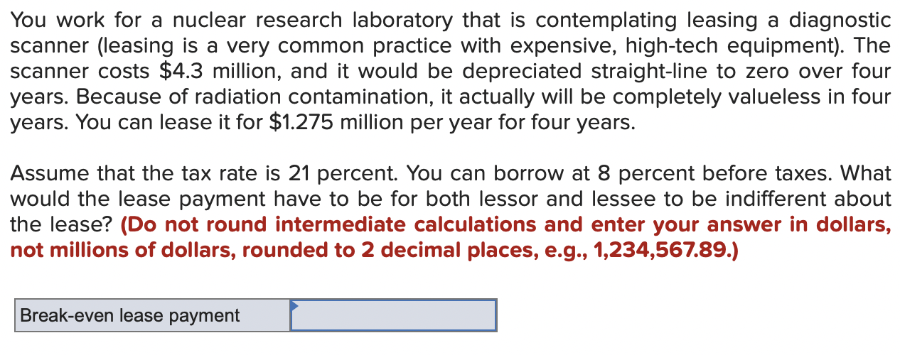  You work for a nuclear research laboratory that is contemplating leasing