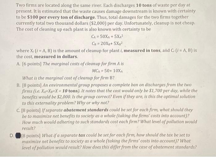 question C Two firms are located along the same river. Each discharges