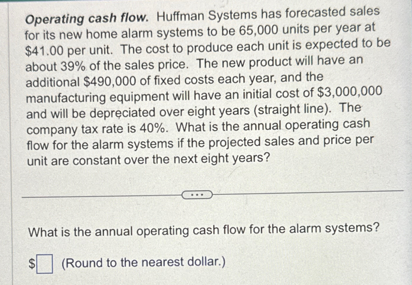  Operating cash flow. Huffman Systems has forecasted sales for its new