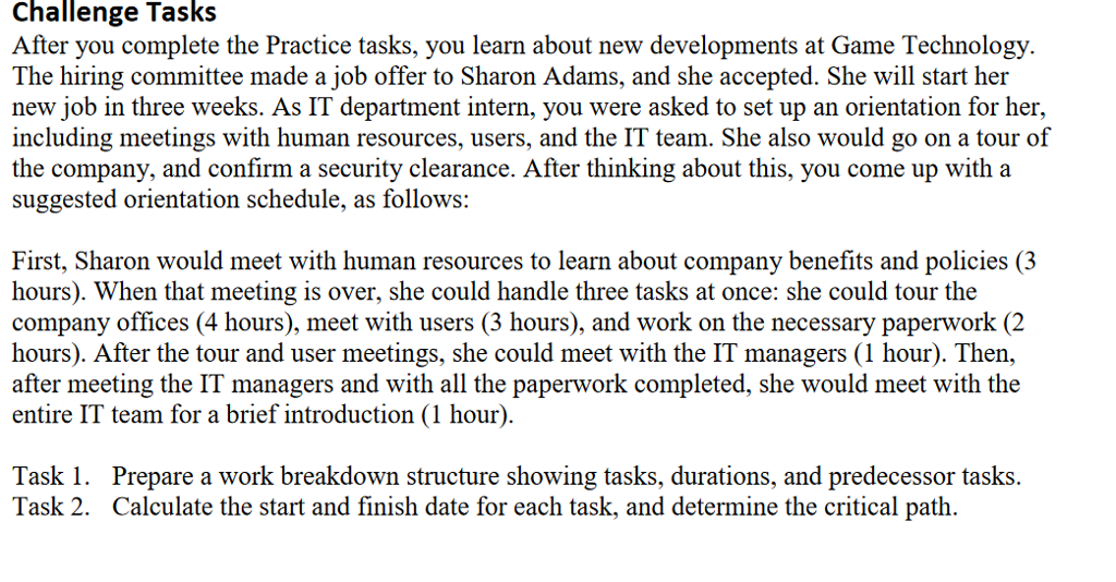 could be done by microsoft project. Challenge TasKS After you complete the