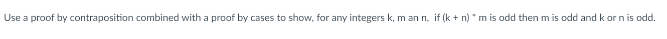 Need help on this question. thanks Use a proof by contraposition combined