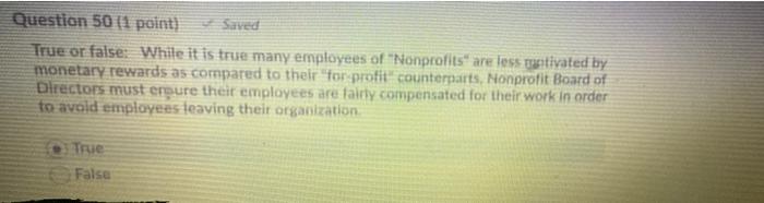  Question 50 (1 point) Saved True or false: While it is