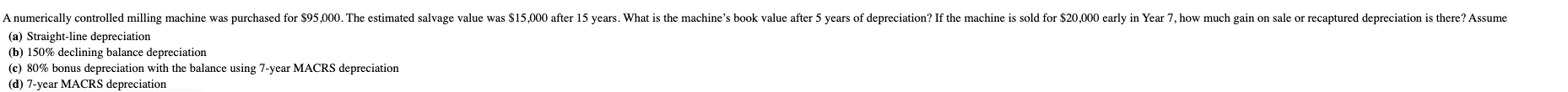 A numerically controlled milling machine was purchased for $95,000. The estimated