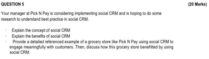  Your manager at Pick N Pay is considering implementing social CRM