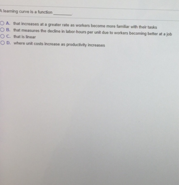  learning curve is a function O A. that increases at a