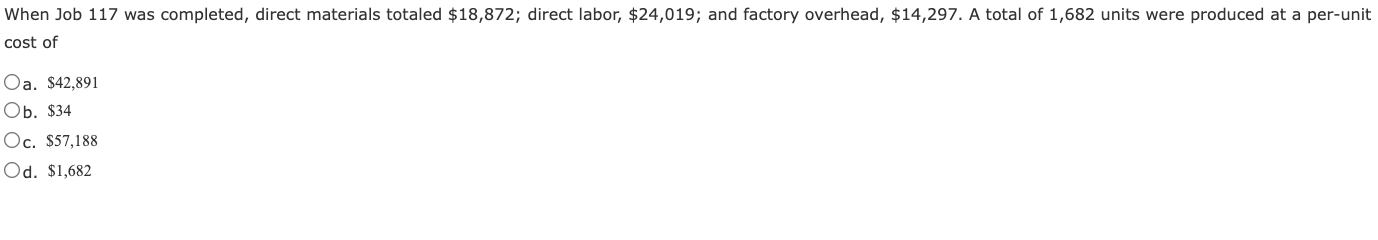  When Job 117 was completed, direct materials totaled $18,872; direct labor,