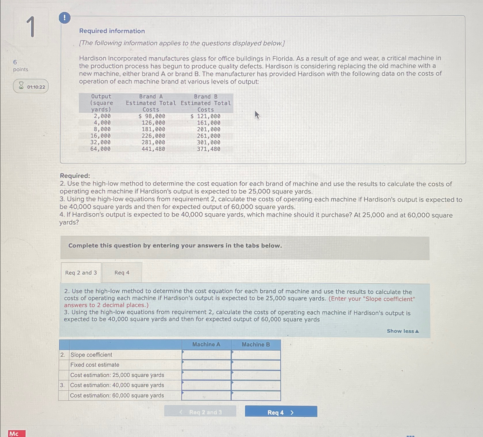  1 6 points 01:10:22 Required information [The following information applies to