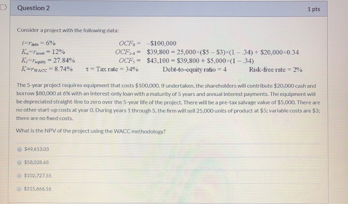 Question 2 1 pts Consider a project with the following data: