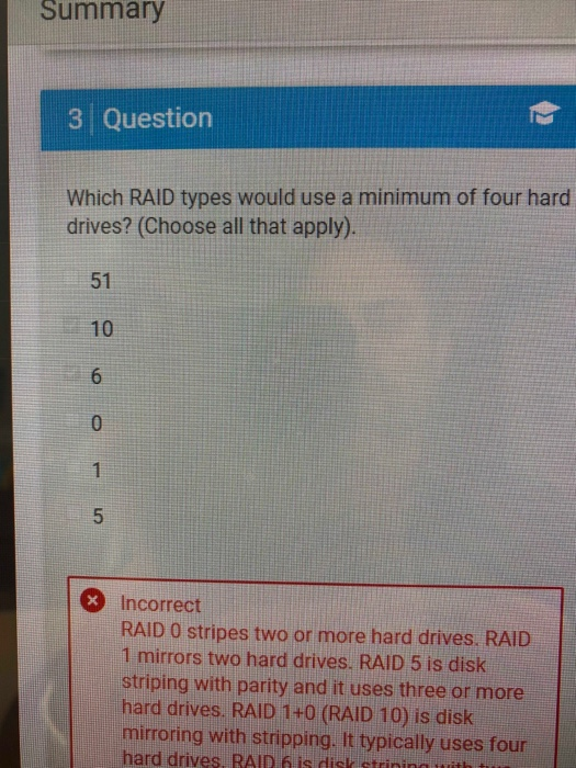  Summary 3 Question Which RAID types would use a minimum of
