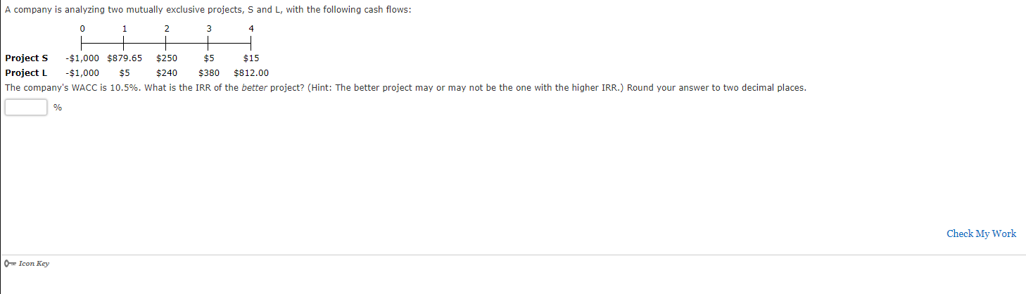  A company is analyzing two mutually exclusive projects, S and L,