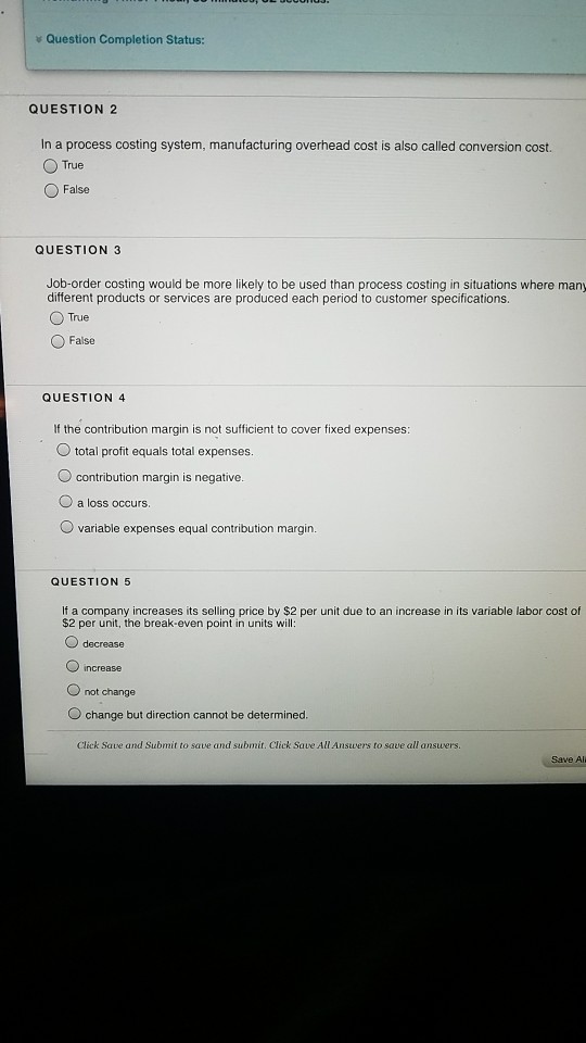  Question Completion Status: QUESTION 2 In a process costing system, manufacturing
