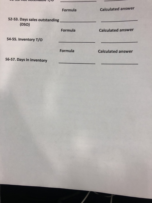  Formula Calculated answer 52-53. Days sales outstanding (DSO) Formula Calculated answer