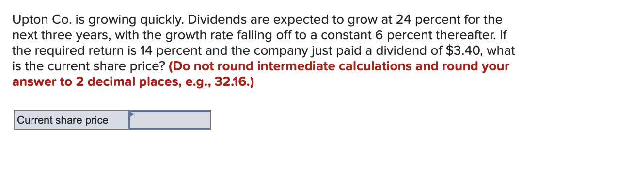 Upton Co. is growing quickly. Dividends are expected to grow at 24