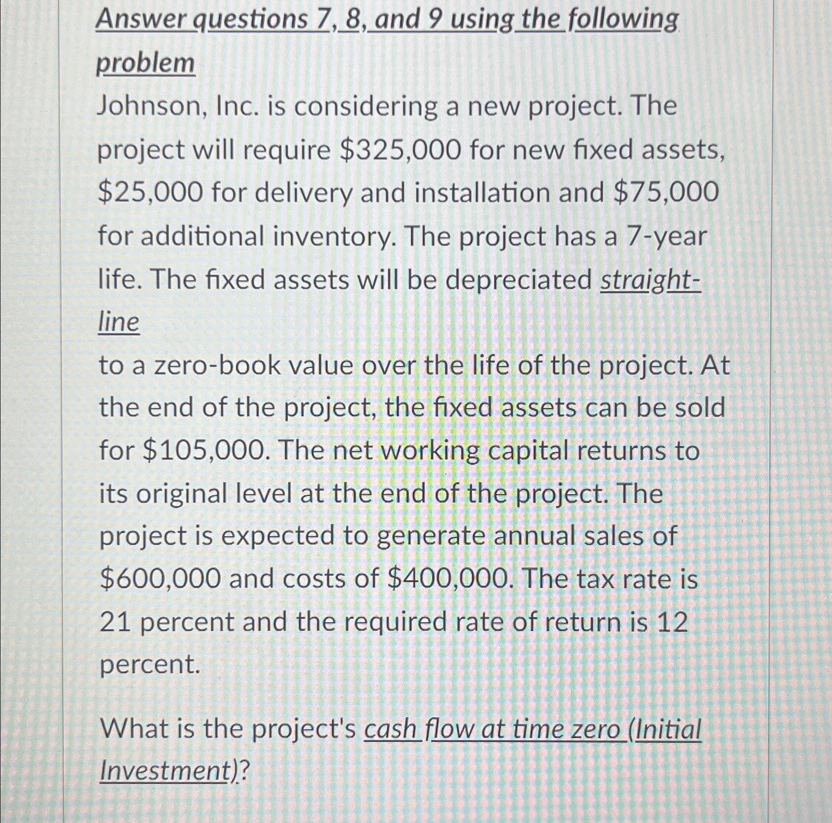  Answer questions 7,8, and 9 using the following problem Johnson, Inc.
