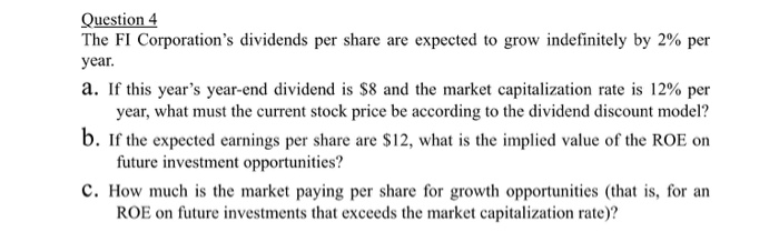 Question 4 The FI Corporation's dividends per share are expected to