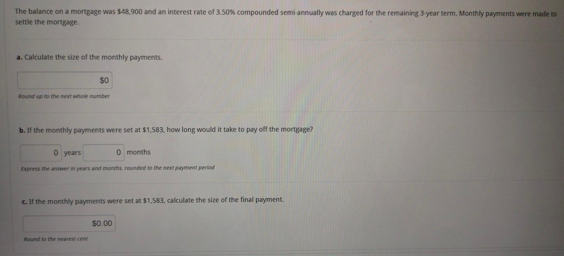 Solve using formula method The balance on a mortgage was $48,900