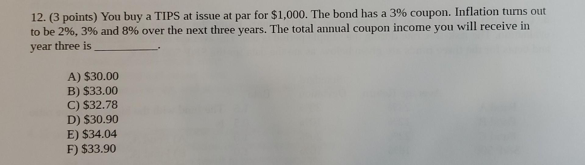 a 12. (3 points) You buy a TIPS at issue at