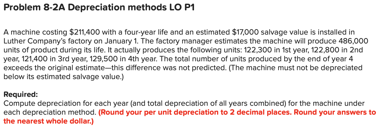  Problem 8-2A Depreciation methods LO P1 A machine costing $211,400 with