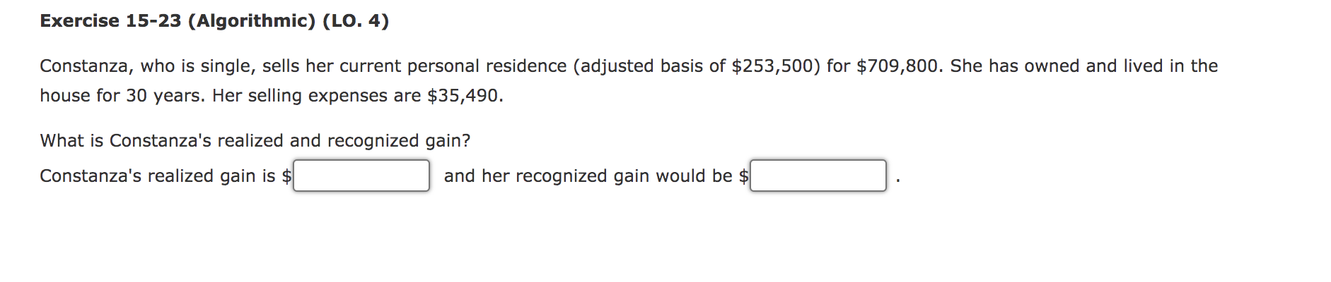  Exercise 15-23 (Algorithmic) (LO. 4) Constanza, who is single, sells her