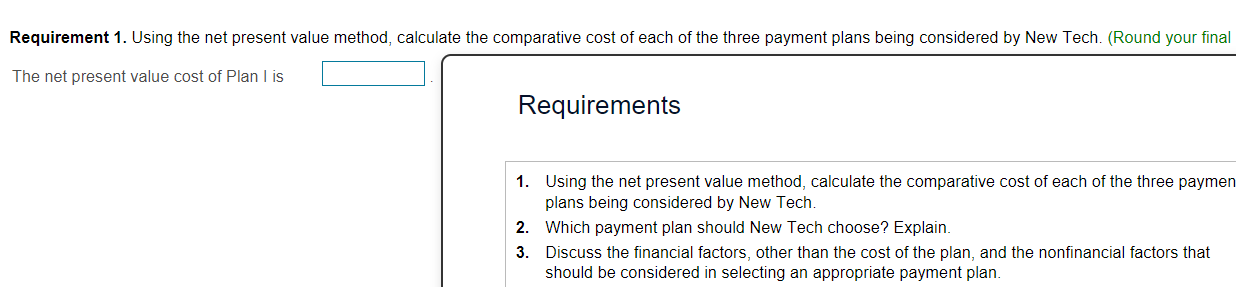  Requirements 1. Using the net present value method, calculate the comparative
