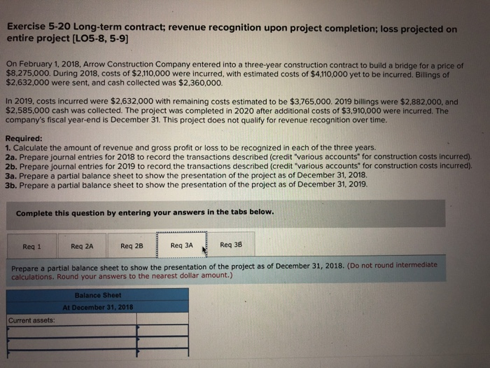  Exercise 5-20 Long-term contract:; revenue recognition upon project completion; loss projected