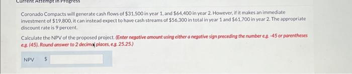  Current Attempt in Progress Coronado Compacts will generate cash flows of