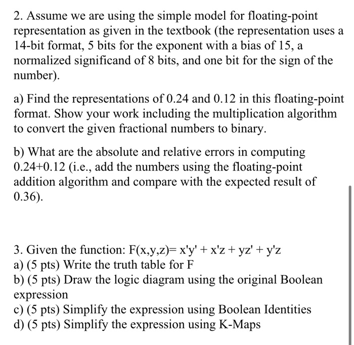  Assume we are using the simple model for floating-point representation as