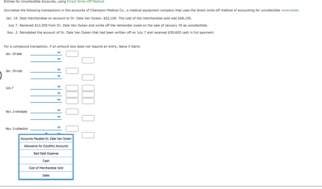  Entries for Uncollectible Accounts, using Direct Write-Off Method Journalize the following