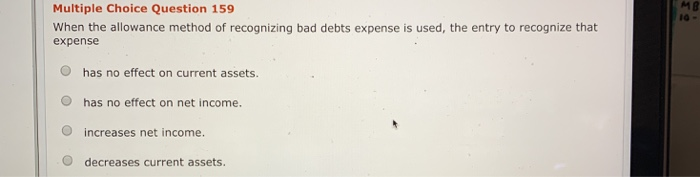  Multiple Choice Question 159 id - When the allowance method of