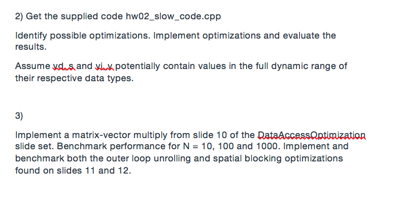  2) Get the supplied code hw02_slow_code.cpp Identify possible optimizations. Implement optimizations