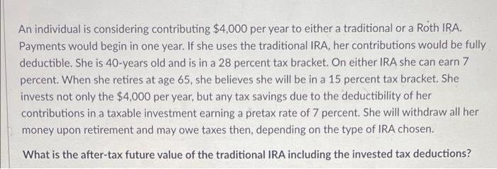  An individual is considering contributing $4,000 per year to either a