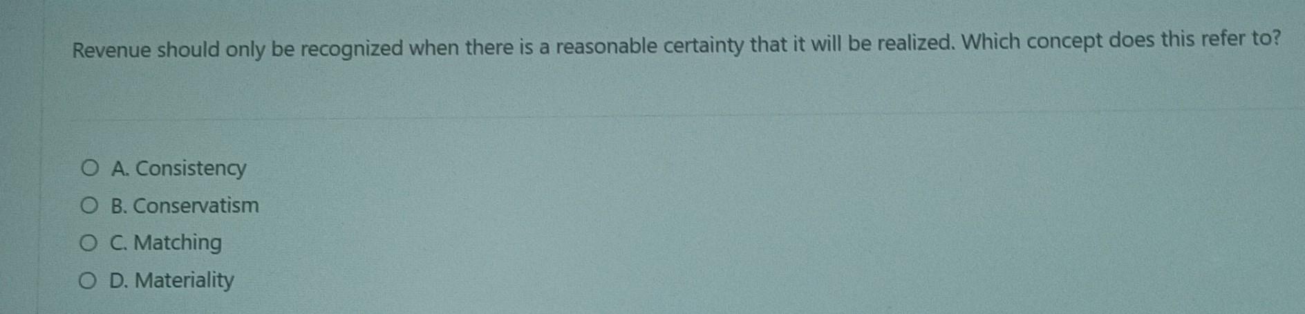  Revenue should only be recognized when there is a reasonable certainty