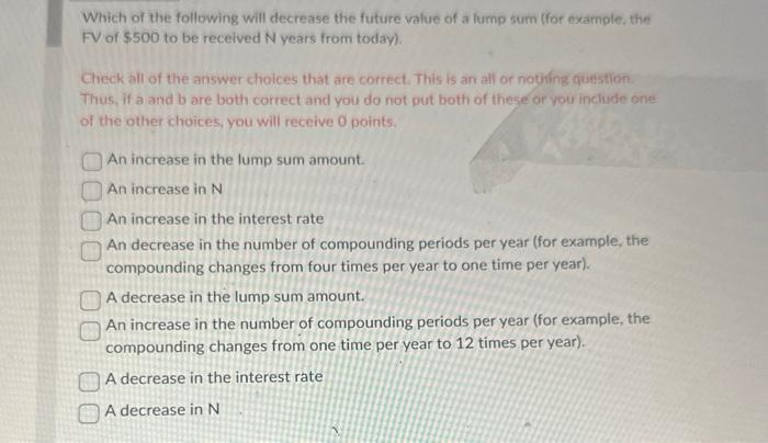 Which of the following will decrease the future value of a lump