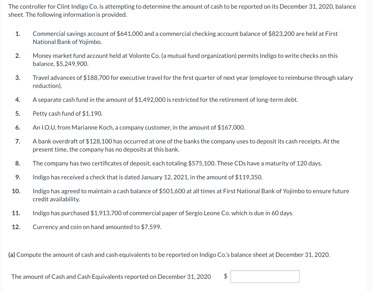 The controller for Clint Indigo Co. is attempting to determine the