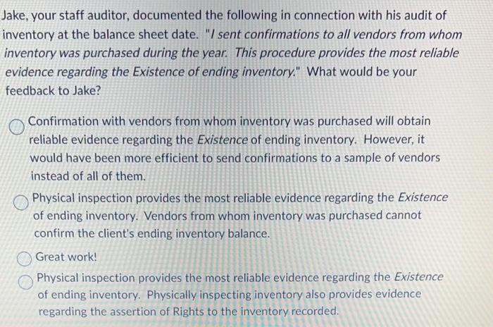 anticipated misstatements affect sample size. True False ake, your staff auditor, documented