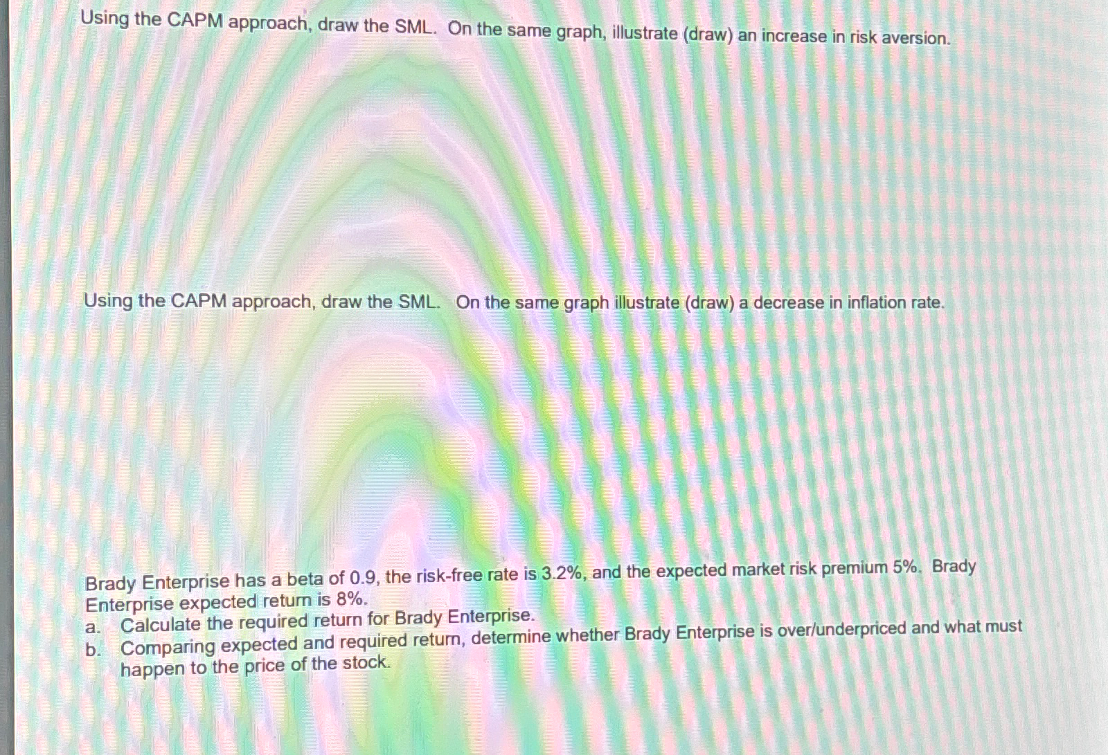  Using the CAPM approach, draw the SML. On the same graph,