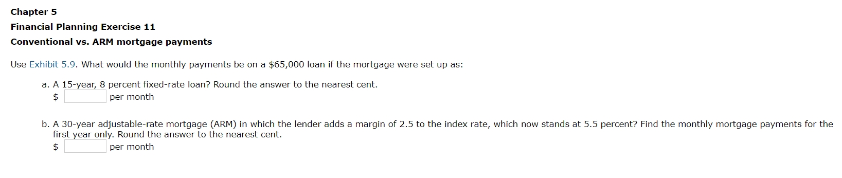  Chapter 5 Financial Planning Exercise 11 Conventional vs. ARM mortgage payments