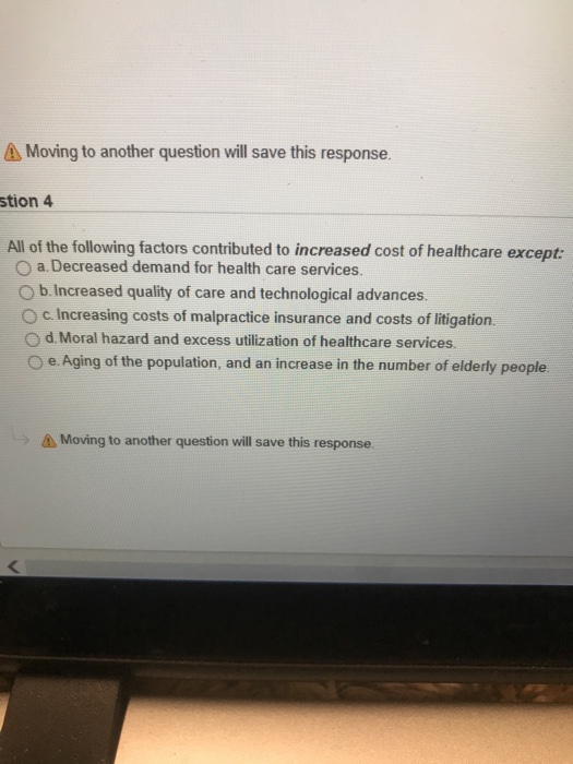  Moving to another question will save this response. stion 4 All