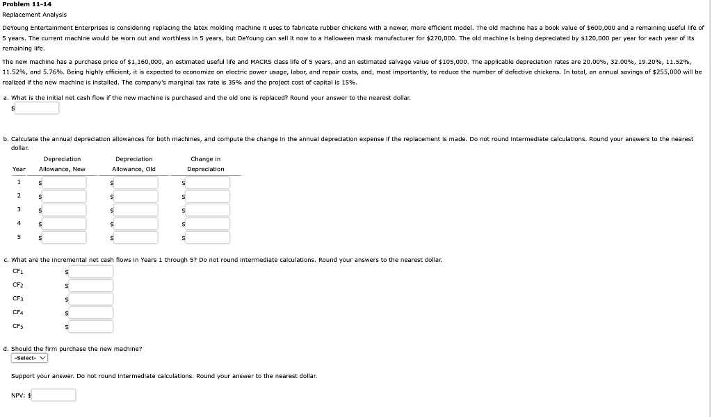  Problem 11-14 Replacement Analysis DeYoung Entertainment Enterprises is considering replacing the