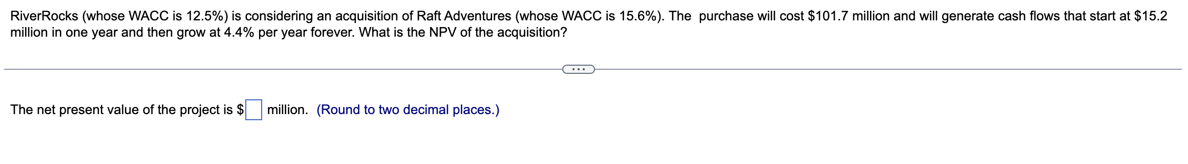 RiverRocks (whose WACC is 12.5% ) is considering an acquisition of