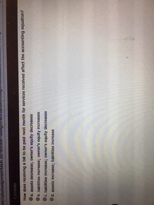  Whats the answer ent/takeAssignmentMain.do nVRer-assigiimerits&iakeass Calculator How does receiving a bill