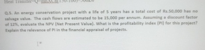  Q.5. An energy conservation project with a life of 5 years
