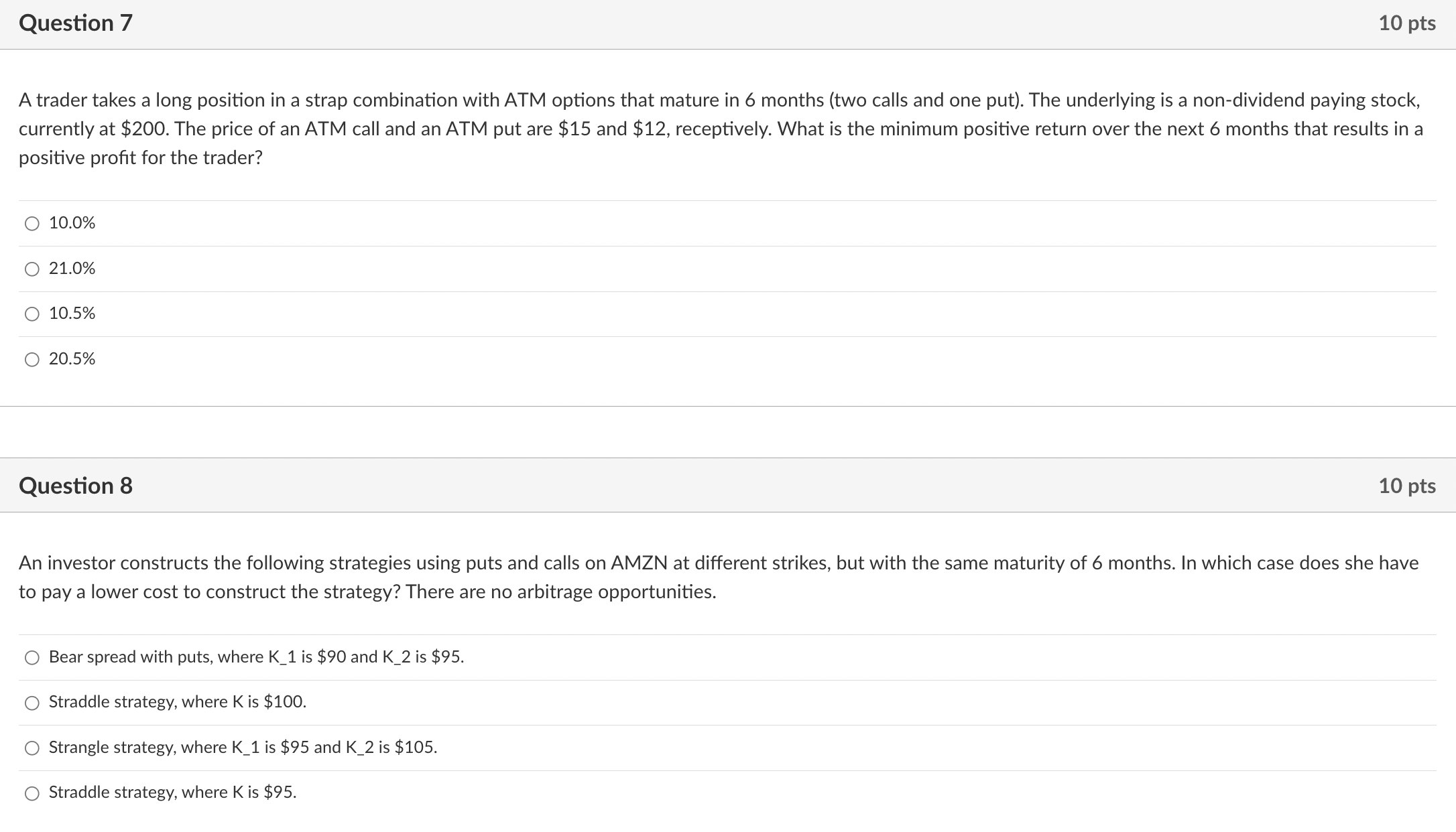  A trader takes a long position in a strap combination with