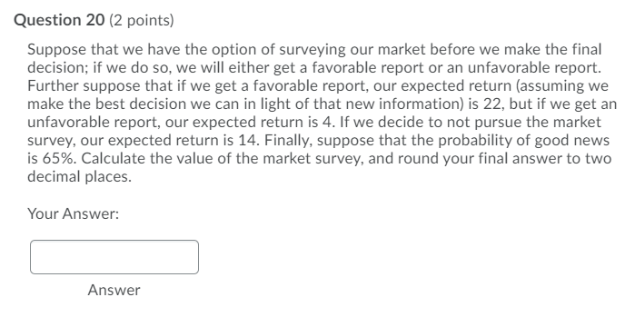 be made where there are two decision alternatives and three possible states