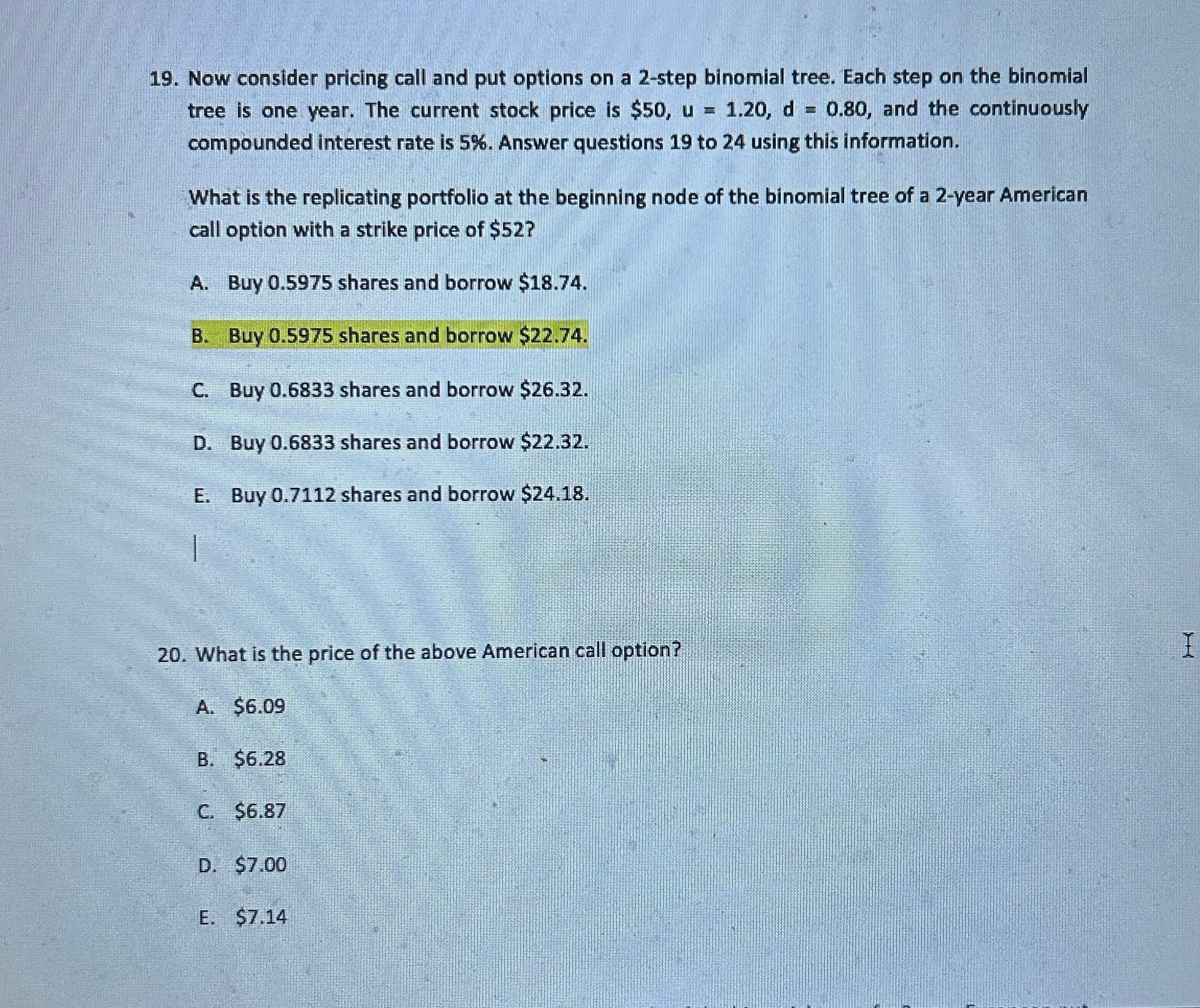  Answer QUESTION 20!!! Now consider pricing call and put options on