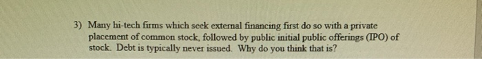  3) Many hi-tech firms which seek external financing first do so