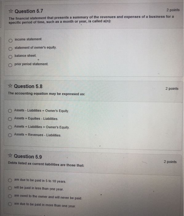  x Question 5.7 The financial statement that presents a summary of