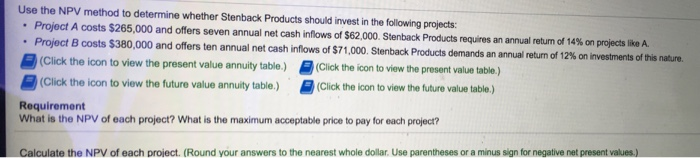 Use the NPV method to determine whether Stenback Products should invest
